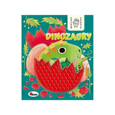 Dotykam poznaję dinozaury AWM WYDAWNICTWO AWM WYDAWNICTWO