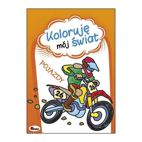 Koloruję mój świat pojazdy AWM WYDAWNICTWO AWM WYDAWNICTWO