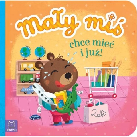 Mały miś chce mieć i już df AKSJOMAT AKSJOMAT