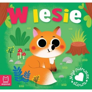 Moje pierwsze słowa w lesie AKSJOMAT AKSJOMAT