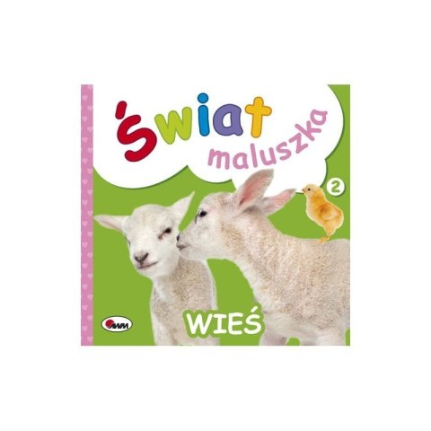 Świat maluszka wieś AWM WYDAWNICTWO AWM WYDAWNICTWO